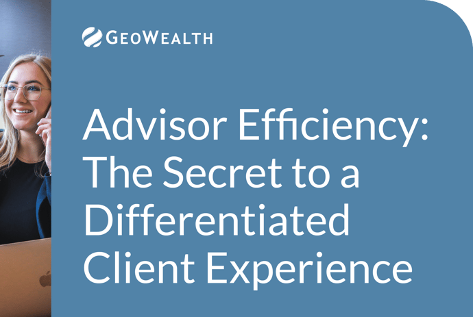 Advisor Efficiency: The Secret to a Differentiated Client Experience