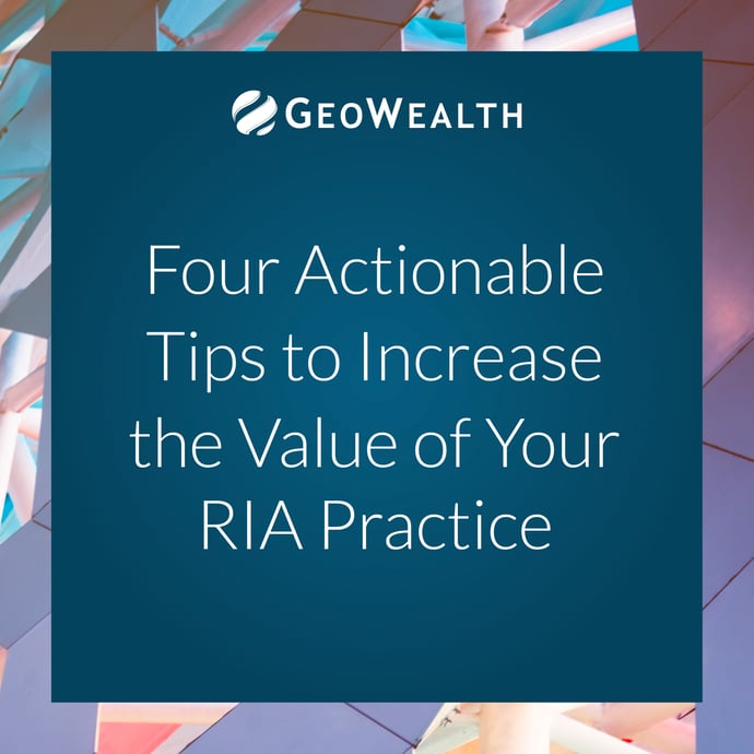 Four Actionable Tips to Increase the Value of Your RIA Practice