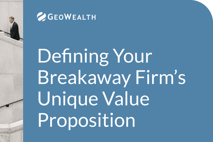 Defining Your Breakaway Firm’s Unique Value Proposition