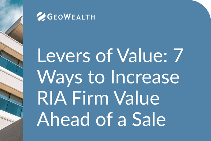 Value Levers: Seven Ways RIAs Can Increase Their Appeal Ahead Of A Sale